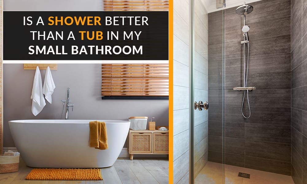 Is A Shower Better than a Tub in My Small Bathroom?