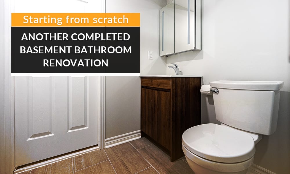 Starting from Scratch: Another Completed Basement Bathroom Renovation